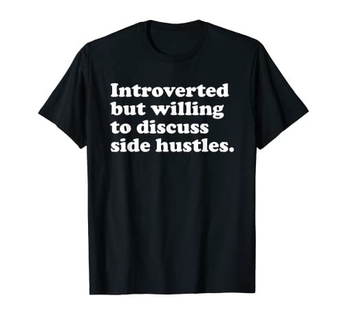 Funny Side Hustle Side Hustles Men Women or Kids T-Shirt
