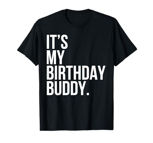 It's My Birthday Buddy T-Shirt Gift Ideas For Birthday T-Shirt
