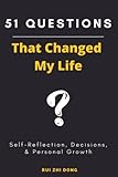 51 Questions That Changed My Life: Tool for Self-Reflection (Thinking Tools) - Rui Zhi Dong 