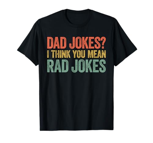 Dad Jokes I Think You Mean Rad Jokes Camisa Hombre Día del Padre Camiseta