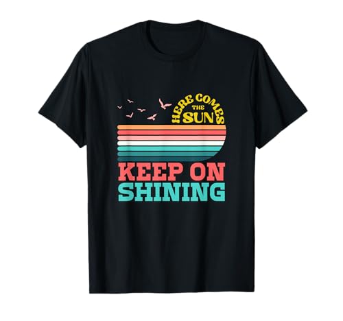 Aquí viene el sol, sigue brillando - Retro Sunset Camiseta