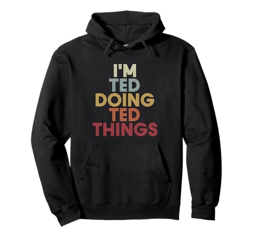 Ted Name Ted Personalized Name First Given Sudadera con Capucha