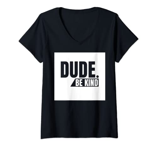 Mujer Camiseta Dude Be Kind, anti bullying Choose Kind Movement Camiseta Cuello V