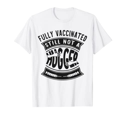Fully vaccinated still not a hugger tee Camiseta