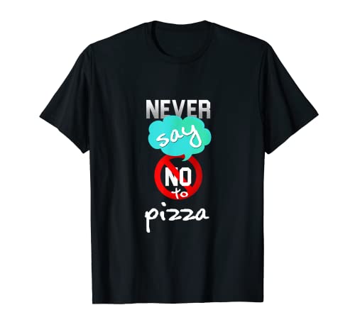 T-shirt pour four d'extérieur avec inscription « Never Say No To Pizza » T-Shirt
