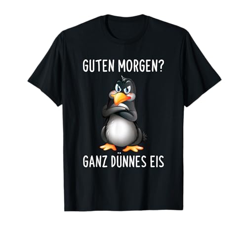 Guten Morgen? Ganz Dünnes Eis Morgenmuffel Lustiges Pinguin , Halbarm ,...