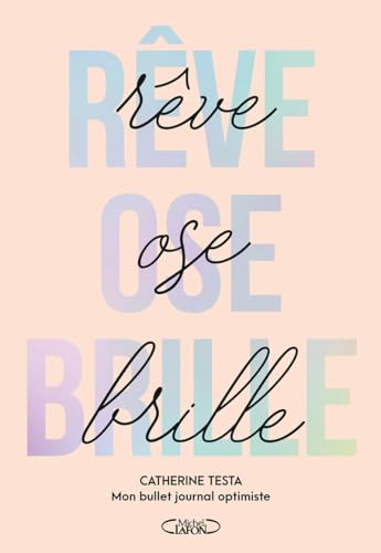 Rêve, ose, brille. Mon Bullet Journal optimiste