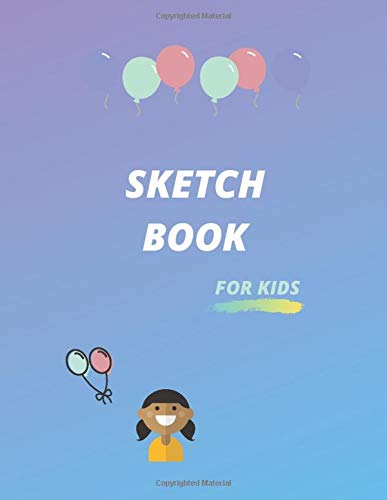 Sketch Book For Kids; Activity Books: Blank Paper - 90 Pages (Great Book for Journaling, Sketching, Writing & And More)