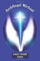 ArchAngel Michael - Daily Diary 2020 : Daily Planner with Added Extras in the Diary ArchAngel Michael - 388 Page 6 X 9 Cover 1081879106 Book Cover