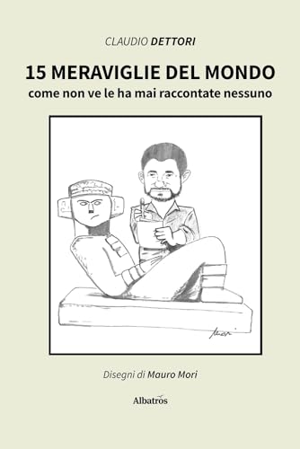 15 meraviglie del mondo come non ve le ha mai raccontate nessuno