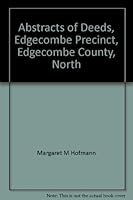 Abstracts of Deeds, Edgecombe Precinct, Edgecombe County, North Carolina, 1732 Through 1758: As Found In Halifax County, North Carolina Public Registry Deed Books 1-2-3-4-5-6 0937761052 Book Cover