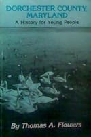 Dorchester County, Maryland: A history for young people B0006E9RSG Book Cover