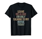 I'm Only Talking to My Horse Today Colored Vintage