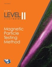 ASNT Level II Study Guide: Magnetic Particle Testing Method (MT), Third Edition cover