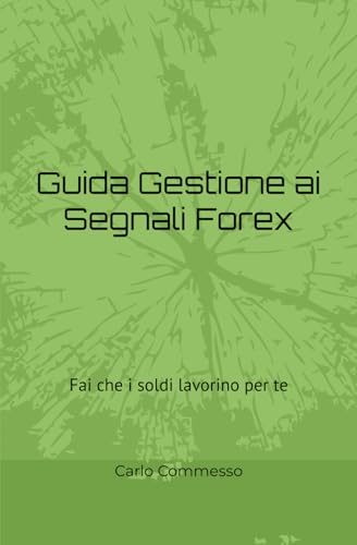 Guida Gestione ai Segnali Forex: Fai che i soldi lavorino per te