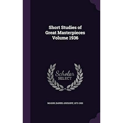 Short Studies of Great Masterpieces Volume 1936