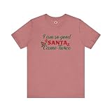 I'm So Good Santa Came Twice T-Shirt Heather Mauve