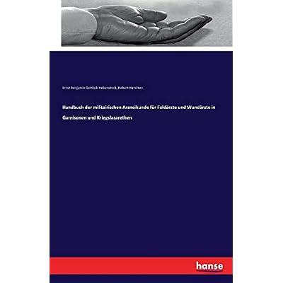 Handbuch der militairischen Arzneikunde f&uuml;r Feld&auml;rzte und Wund&auml;rzte in Garnisonen und Kriegslazarethen