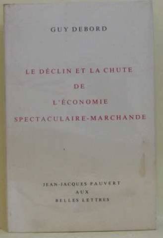 Le déclin et la chute de l'économie spectaculaire-marchande