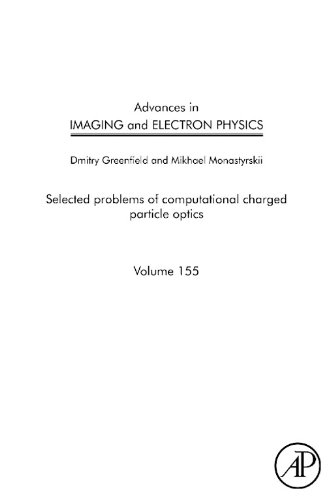 Advances in Imaging and Electron Physics: Selected Problems of Computational Charged Particle Optics