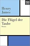 Die Flügel der Taube: Roman - Henry James Übersetzer: Herta Haas 