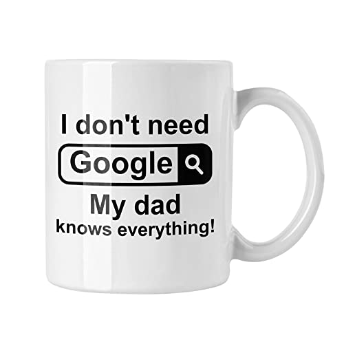 I Don't Need Google My Dad Knows Everything - Quality Funny Novelty Father's Day Coffee Mug Gift for Daddy, Dad, Papa (11 oz) I Don't Need Google My Dad Knows Everything - Quality Funny Novelty Father's Day Coffee Mug Gift for Daddy, Dad, Papa (11 oz)
