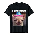 It's My Birthday Smiling Chihuahua Meme Funny Gifts for Men T-Shirt
