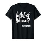 Light of The World Religiöse Schrift Spruch Bibelvers T-Shirt