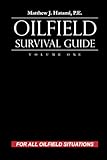Oilfield Survival Guide, Volume One: For All Oilfield Situations