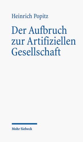 Der Aufbruch zur Artifiziellen Gesellschaft: Zur Anthropologie der Technik Der Aufbruch zur Artifiziellen Gesellschaft: Zur Anthropologie der Technik