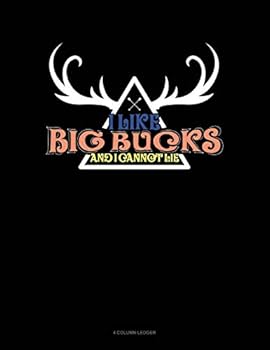 Paperback I Like Big Bucks and I Cannot Lie: 4 Column Ledger Book