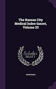 Hardcover The Kansas City Medical Index-Lancet, Volume 23 Book