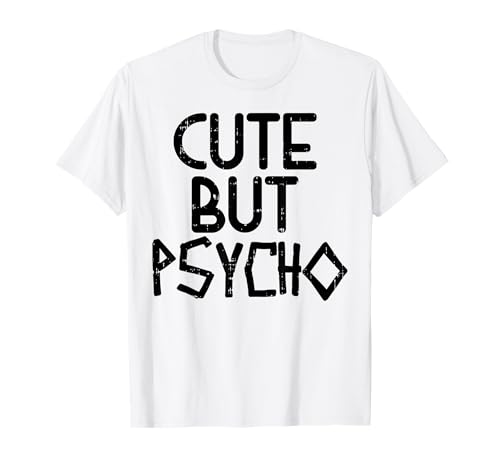 Cute But Psycho Funny Saying Statement Girls Women Mom Gift T-Shirt