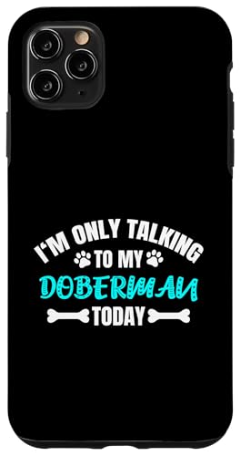 I'm Only Talking To My Doberman Today Dobermann ドーベルマン スマホケース iPhone 11 Pro Max 用