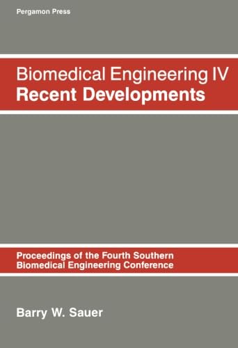 Biomedical Engineering IV: Recent Developments: Proceeding of the Fourth Southern Biomedical Engineering Conference (SOUTHERN BIOMEDICAL ENGINEERING CONFERENCE//BIOMEDICAL ENGINEERING)