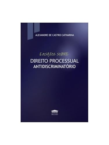 Ensaios sobre direito processual antidiscriminatório: