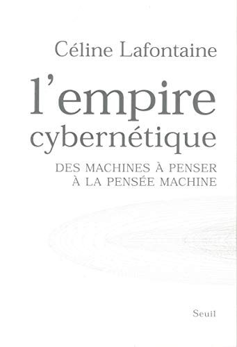 Télécharger L'Empire cybernétique : Des machines à penser à la pensée machine PDF