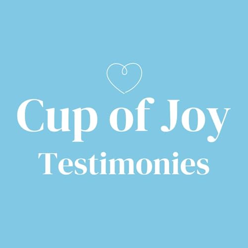 Cup of Joy Testimonies cover art