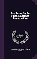 Diss. Inaug. Iur. de Feudi in Allodium Praescriptione 1354885902 Book Cover