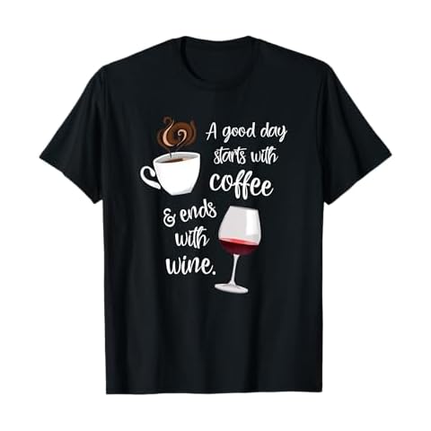 A Good Day Starts With Coffee & Ends With Wine - T-Shirt T-Shirt Cover
