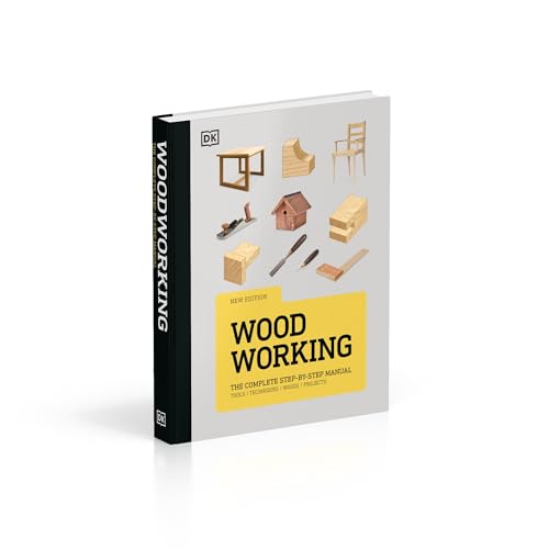 Woodworking: The Complete Step-by-Step Manual