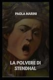 polvere da sparo sekiro  LA POLVERE DI STENDHAL: Quattro capolavori. Quattro morti. Una firma.