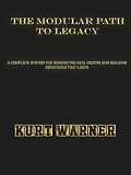 THE MODULAR PATH TO LEGACY: A Complete System for Generating Real Income and Building Something That Lasts