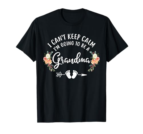 I Can't Keep Calm I'm Going To Be a Grandma T-Shirt