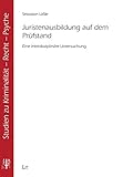 Juristenausbildung auf dem Prüfstand: Eine interdisziplinäre Untersuchung
