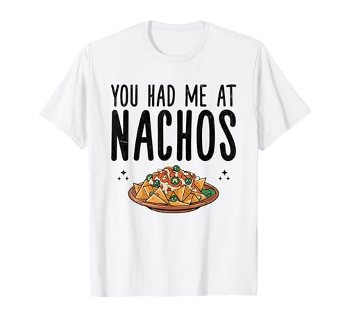 Du hattest mich bei Nachos Mexican Food Nacho Cinco De Mayo T-Shirt