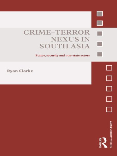 Crime-Terror Nexus in South Asia: States, Security and Non-State Actors (Asian Security Studies)