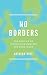 No Borders: The Politics of Immigration Control and Resistance