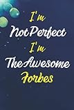  I\'m Not Perfect I\'m The Awesome Forbes: Personalized Name Journal Notebook Gift for Forbes, Cute Birthday Christmas present for Forbes - 6x9 inches - 110pages