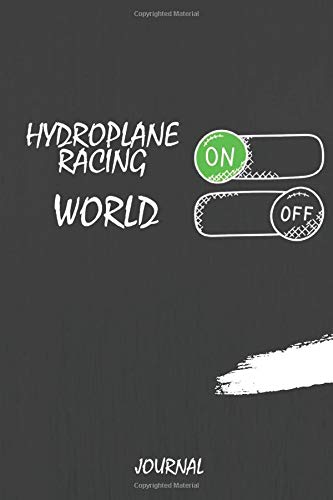 Hydroplane Racing On World Off Journal: Journal or Planner for Hydroplane Racing Lovers / Hydroplane Racing Gift,(Inspirational Notebooks, Style ... Diary, Composition Book), Lined Journal